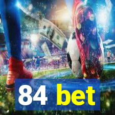 84 bet